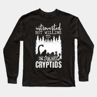 Introverted But Willing To Discuss Cryptids Long Sleeve T-Shirt